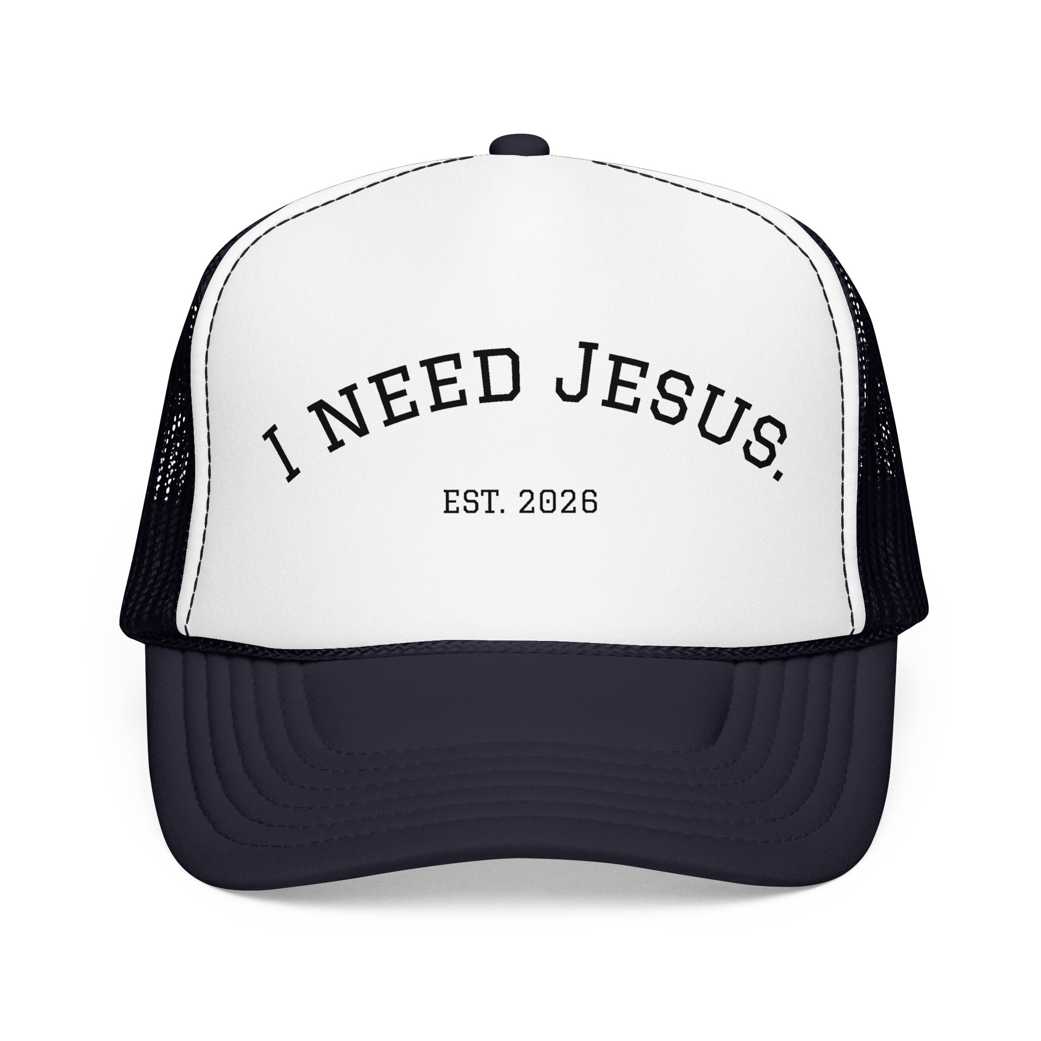 I need Jesus. - Logo Foam Trucker Hat - 4 colors